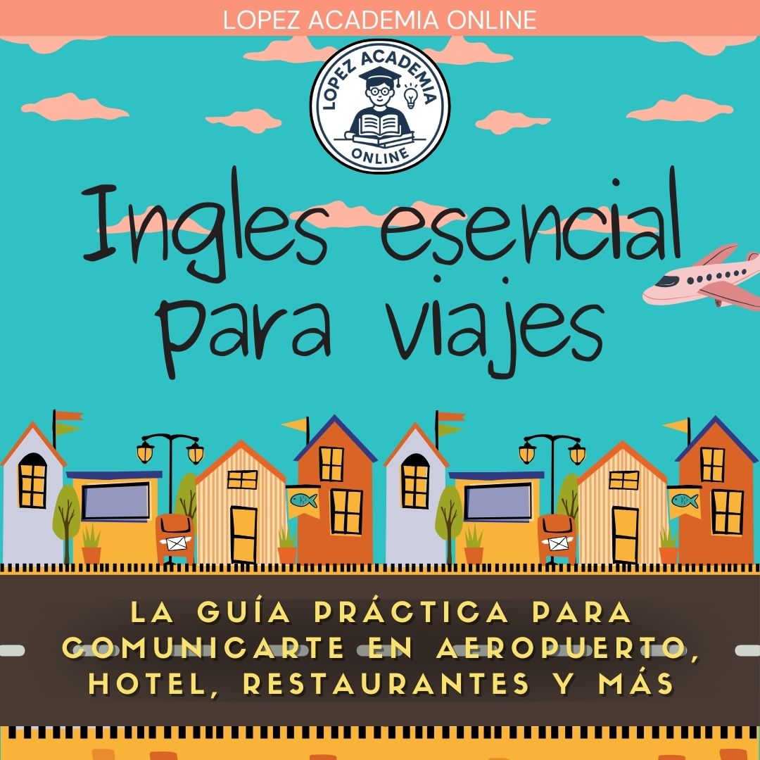 Guía Completa de Inglés Esencial para Viajes: Libro Digital + Cuadernillo + 16 Videos